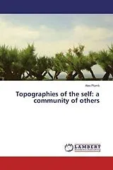 Kartonierter Einband (Kt) Topographies of the self: a community of others von Alex Plumb