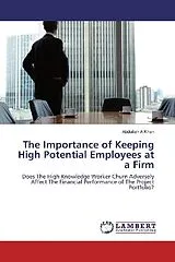 Kartonierter Einband (Kt) The Importance of Keeping High Potential Employees at a Firm von Abdullah A Khan
