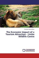 Kartonierter Einband The Economic Impact of a Tourism Attraction - Limbe Wildlife Centre von Evaristus Nyong Abam
