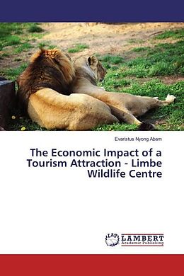 Kartonierter Einband The Economic Impact of a Tourism Attraction - Limbe Wildlife Centre von Evaristus Nyong Abam
