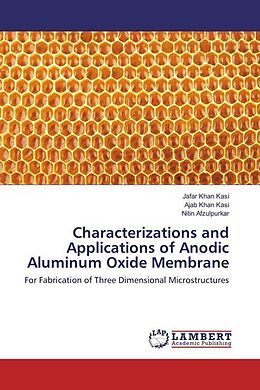 Kartonierter Einband Characterizations and Applications of Anodic Aluminum Oxide Membrane von Jafar Khan Kasi, Ajab Khan Kasi, Nitin Afzulpurkar