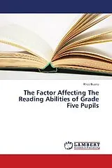 Kartonierter Einband (Kt) The Factor Affecting The Reading Abilities of Grade Five Pupils von Rhea Bueno