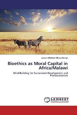 Kartonierter Einband Bioethics as Moral Capital in Africa/Malawi von Joseph Matthew Mfutso-Bengo
