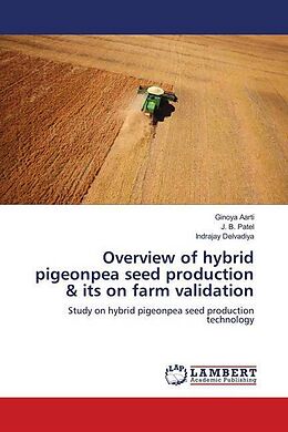 Kartonierter Einband Overview of hybrid pigeonpea seed production & its on farm validation von Ginoya Aarti, J. B. Patel, Indrajay Delvadiya