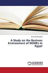 Kartonierter Einband (Kt) A Study on the Business Environment of MSMEs in Egypt von Samar Abdelmageed
