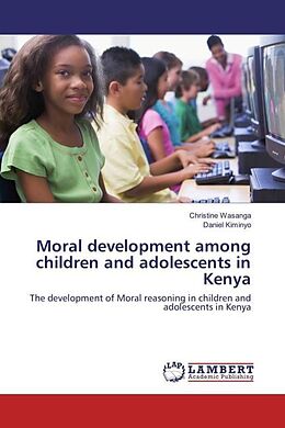 Kartonierter Einband Moral development among children and adolescents in Kenya von Christine Wasanga, Daniel Kiminyo