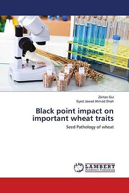 Kartonierter Einband Black point impact on important wheat traits von Zishan Gul, Syed Jawad Ahmad Shah