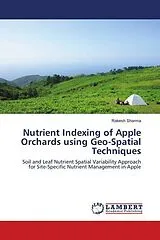 Kartonierter Einband (Kt) Nutrient Indexing of Apple Orchards using Geo-Spatial Techniques von Rakesh Sharma