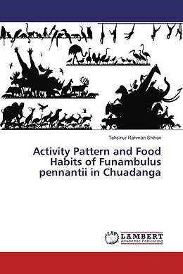 Couverture cartonnée Activity Pattern and Food Habits of Funambulus pennantii in Chuadanga de Tahsinur Rahman Shihan