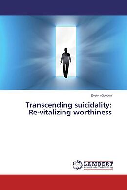 Kartonierter Einband Transcending suicidality: Re-vitalizing worthiness von Evelyn Gordon