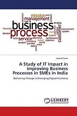 Kartonierter Einband (Kt) A Study of IT Impact in improving Business Processes in SMEs in India von Jayant Panse