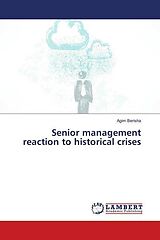 Couverture cartonnée Senior management reaction to historical crises de Agim Berisha