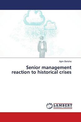 Couverture cartonnée Senior management reaction to historical crises de Agim Berisha