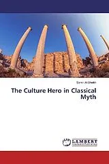 Kartonierter Einband (Kt) The Culture Hero in Classical Myth von Samir Al-Sheikh