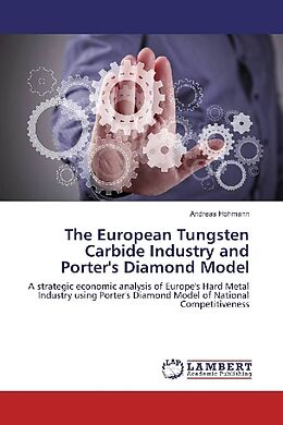Kartonierter Einband The European Tungsten Carbide Industry and Porter's Diamond Model von Andreas Hohmann