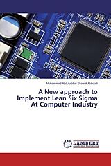 Couverture cartonnée A New approach to Implement Lean Six Sigma At Computer Industry de Mohammed Abduljabbar Shaauit Abboodi