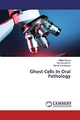 Kartonierter Einband Ghost Cells In Oral Pathology von Malay Kumar, Sameera Khan, Monali Chalishazar