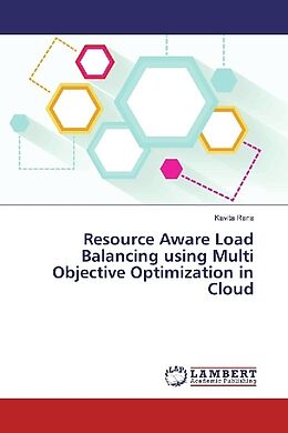 Kartonierter Einband Resource Aware Load Balancing using Multi Objective Optimization in Cloud von Kavita Rana
