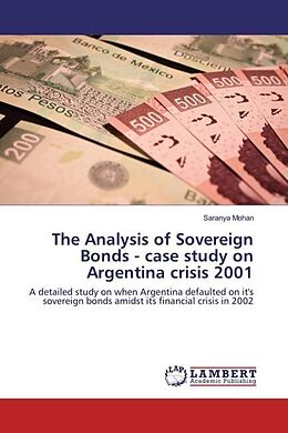 Couverture cartonnée The Analysis of Sovereign Bonds - case study on Argentina crisis 2001 de Saranya Mohan