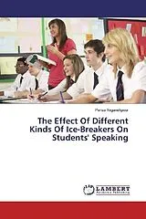Kartonierter Einband (Kt) The Effect Of Different Kinds Of Ice-Breakers On Students' Speaking von Parisa Yeganehpour