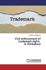 Kartonierter Einband (Kt) Civil enforcement of trademark rights in Zimbabwe von Christopher Munguma