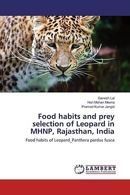 Couverture cartonnée Food habits and prey selection of Leopard in MHNP, Rajasthan, India de Ganesh Lal, Hari Mohan Meena, Pramod Kumar Jangid