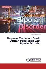 Kartonierter Einband Unipolar Mania in a South African Population with Bipolar Disorder von Christoffel Grobler