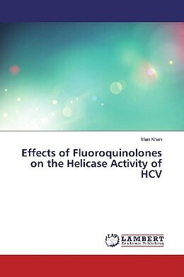 Kartonierter Einband Effects of Fluoroquinolones on the Helicase Activity of HCV von Irfan Khan