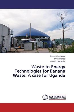 Couverture cartonnée Waste-to-Energy Technologies for Banana Waste: A case for Uganda de Robert Gumisiriza, Oliver Hensel, Joseph Hawumba