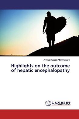 Kartonierter Einband Highlights on the outcome of hepatic encephalopathy von Ahmed Hassan Abdelraheem