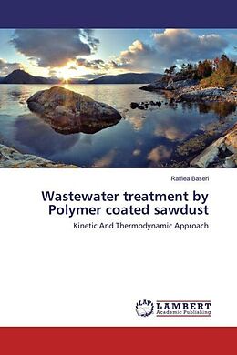 Couverture cartonnée Wastewater treatment by Polymer coated sawdust de Raffiea Baseri