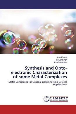 Kartonierter Einband Synthesis and Opto-electronic Characterization of some Metal Complexes von Amit Kumar, Ishwar Singh, Ritu Srivastava