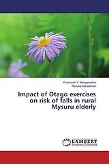 Kartonierter Einband (Kt) Impact of Otago exercises on risk of falls in rural Mysuru elderly von Prashanth V. Mangalvedhe, Renuka Mahadevan