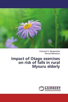Kartonierter Einband Impact of Otago exercises on risk of falls in rural Mysuru elderly von Prashanth V. Mangalvedhe, Renuka Mahadevan
