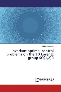 Couverture cartonnée Invariant optimal control problems on the 3D Lorentz group SO(1,2)0 de Helen Henninger
