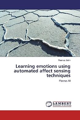 Kartonierter Einband Learning emotions using automated affect sensing techniques von Thomas Belin