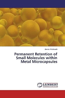 Couverture cartonnée Permanent Retention of Small Molecules within Metal Microcapsules de James Hitchcock