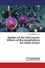 Kartonierter Einband Studies of the Anti-cancer Effects of  -caryophyllene on colon cancer von Saad Sabbar Dahham
