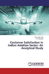 Kartonierter Einband Customer Satisfaction in Indian Aviation Sector: An Analytical Study von Neeraj Kaushik, V. K. Kaushik