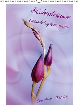 Kalender Blütenträume Geburtstagskalender (Wandkalender immerwährend DIN A3 hoch) von Christine Bässler