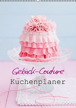Kalender Gebäck-Couture Küchenplaner (Wandkalender immerwährend DIN A2 hoch) von Elisabeth Cölfen
