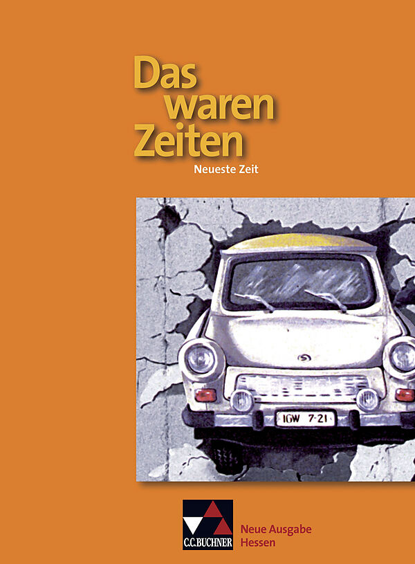 Das waren Zeiten  Neue Ausgabe Hessen / Das waren Zeiten  Neue Ausgabe Hessen (G 9) / Das waren Zeiten Hessen  neu. Neueste Zeit