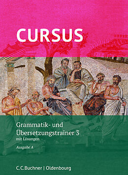 Kartonierter Einband Cursus A  neu / Cursus A Grammatik- und Übersetzungstrainer 3 von Werner Thiel, Andrea Wilhelm