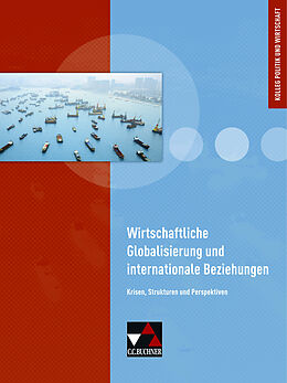 Fester Einband Kolleg Politik und Wirtschaft - Baden-Württemberg / Wirtschaftliche Globalisierung von Christine Betz, Hartwig Riedel, Kersten Ringe