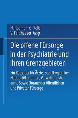 E-Book (pdf) Die Offene Fürsorge in der Psychiatrie und ihren Grenzgebieten von E. Bleuler, J. Dorner, M. Fischer