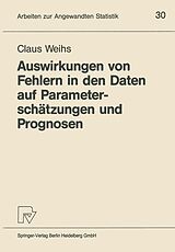 E-Book (pdf) Auswirkungen von Fehlern in den Daten auf Parameterschätzungen und Prognosen von Claus Weihs