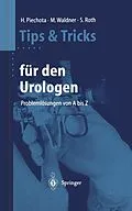 E-Book (pdf) Tips und Tricks für den Urologen von Hansjürgen Piechota, Michael Waldner, Stephan Roth
