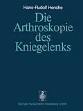 E-Book (pdf) Die Arthroskopie des Kniegelenks von H.-R. Henche