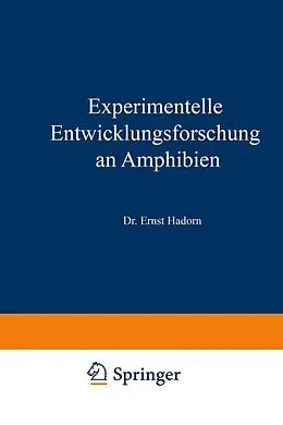 E-Book (pdf) Experimentelle Entwicklungsforschung an Amphibien von E. Hadorn