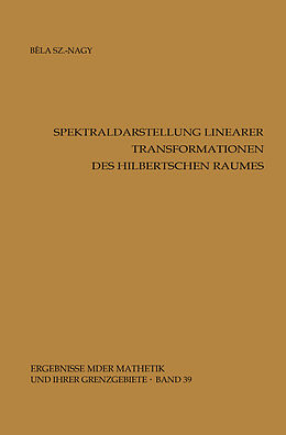 E-Book (pdf) Spektraldarstellung linearer Transformationen des Hilbertschen Raumes von Bela Szökefalvi-Nagy